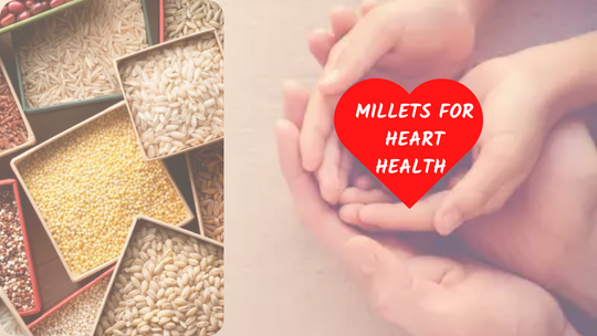 MILLETS FOR HEART HEALTH