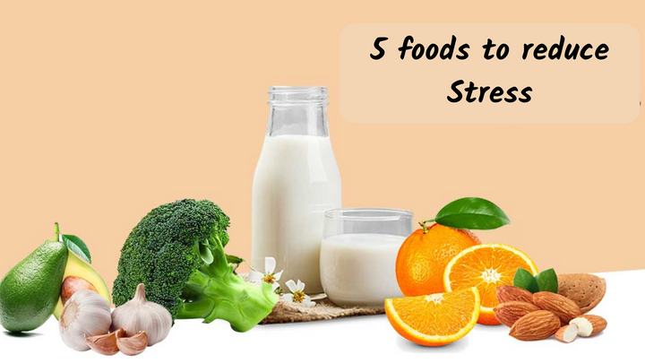 5 foods to reduce Stress