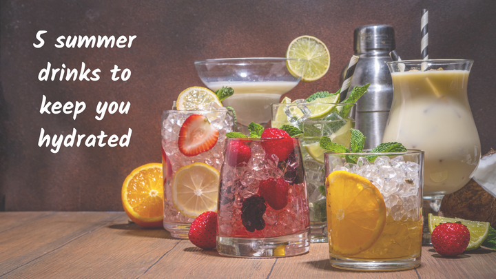 5 summer drinks to keep you hydrated