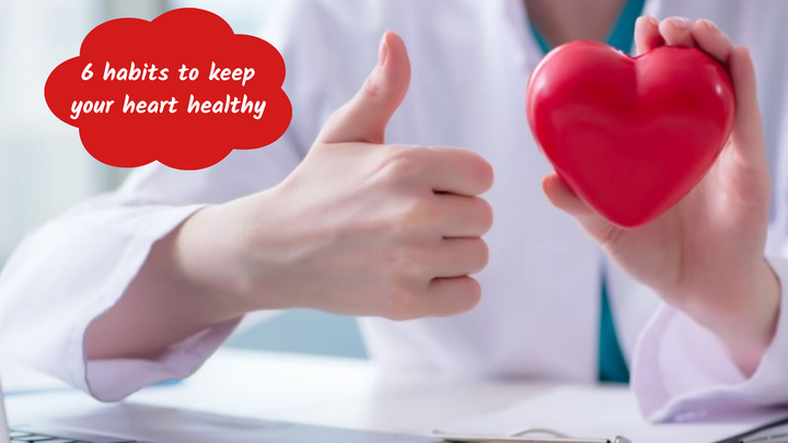 6 habits to keep your heart healthy