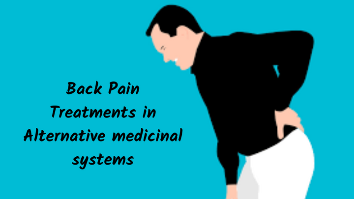 Back Pain Treatments in Alternative medicinal systems