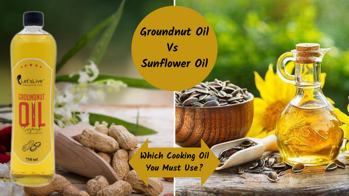 Groundnut Oil Vs Sunflower Oil - Which Cooking Oil You Must Use?