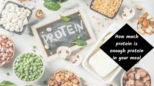 How much protein is enough in your meal