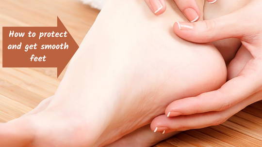 How to protect and get smooth feet