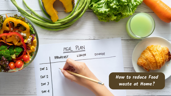How to reduce Food waste at Home?
