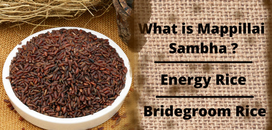 Energy Rice or Mapillai Samba Rice - What it is? Locals call it Bridegroom rice or Energy rice since it is builds strength and stamina of those who consume this rice.