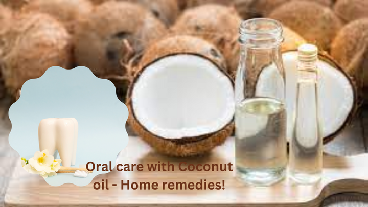 Oral care with Coconut oil - Home remedies!
