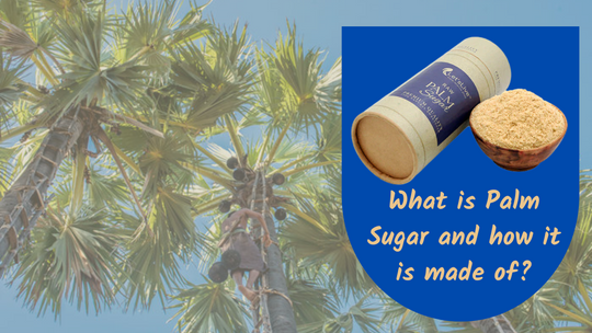 What is Palm Sugar and how it is made of?