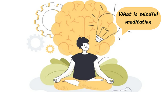 What is mindful meditation