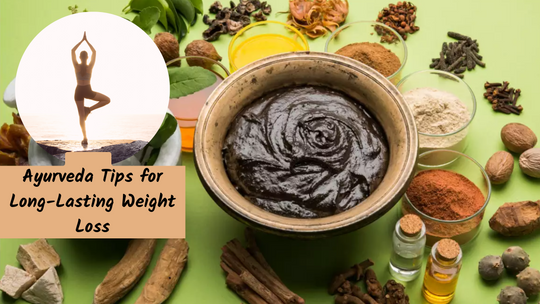 Ayurveda Tips for Long-Lasting Weight Loss