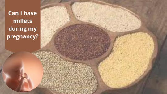 Can I have millets during my pregnancy?