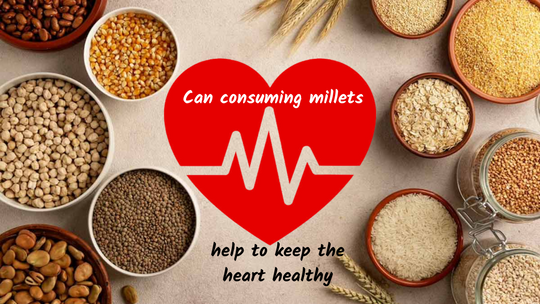 Can consuming millets help to keep the heart healthy