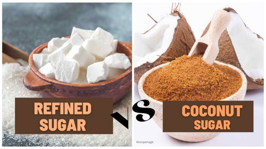 Coconut Sugar v/s Refined Sugar