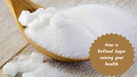 How is Refined Sugar ruining your health