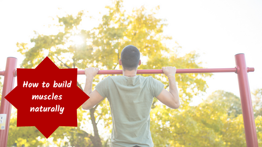 How to build muscles naturally