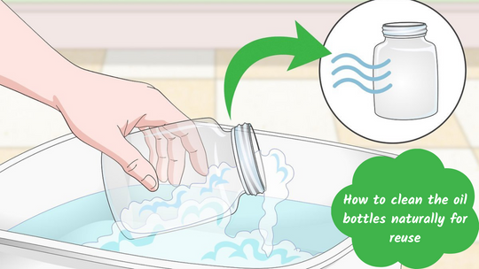 How to clean the oil bottles naturally for reuse