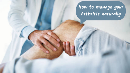 How to manage your Arthritis naturally
