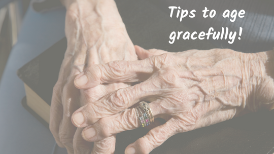 Tips to age gracefully!